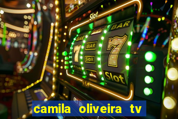 camila oliveira tv bahia idade